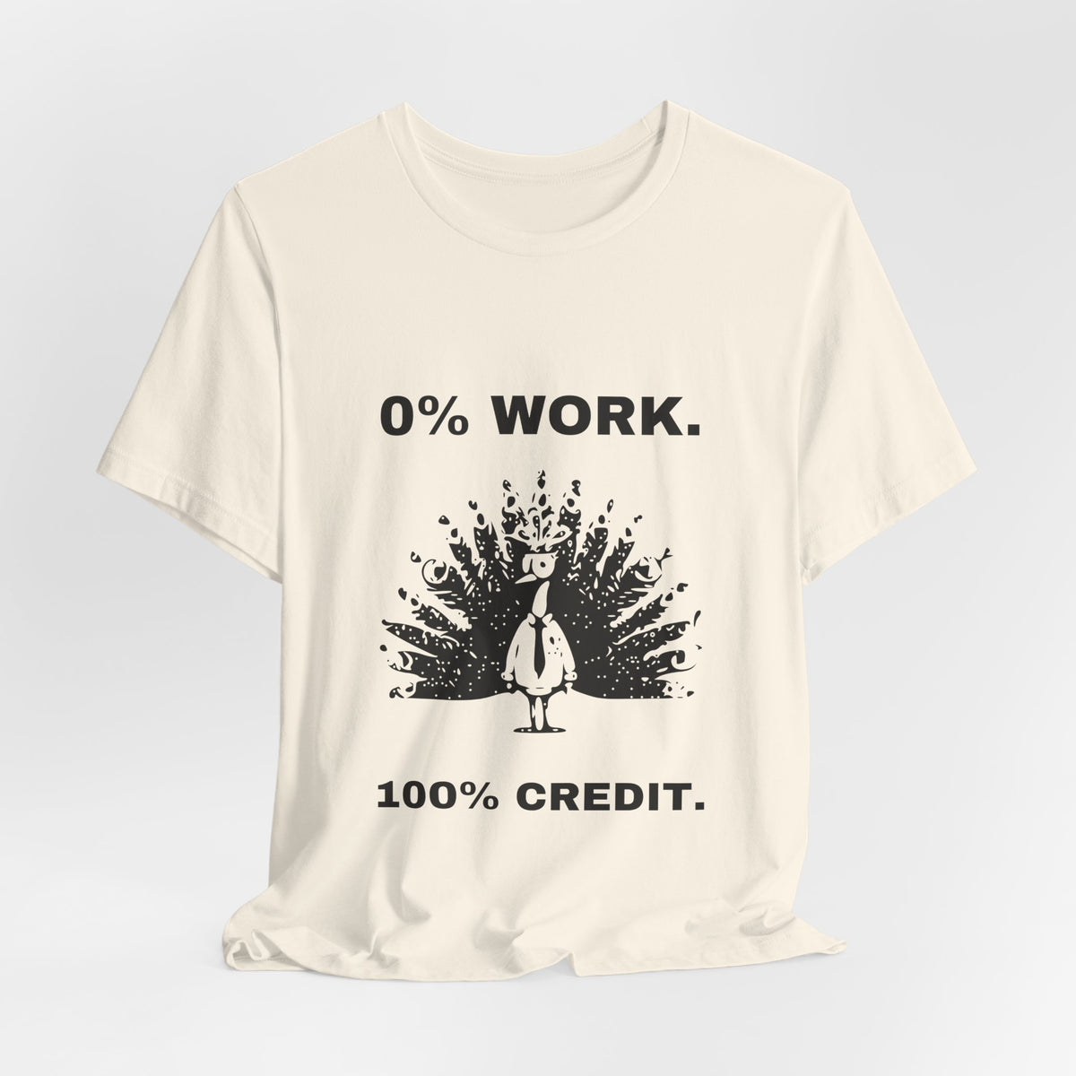 Gloryhog Peacock — 0% WORK. 100% CREDIT. Tee