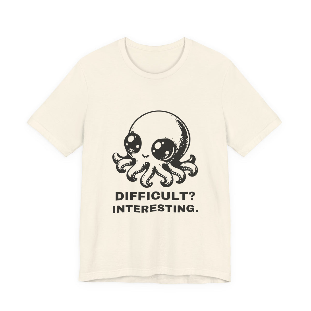 Super Octopus — DIFFICULT? INTERESTING. Tee