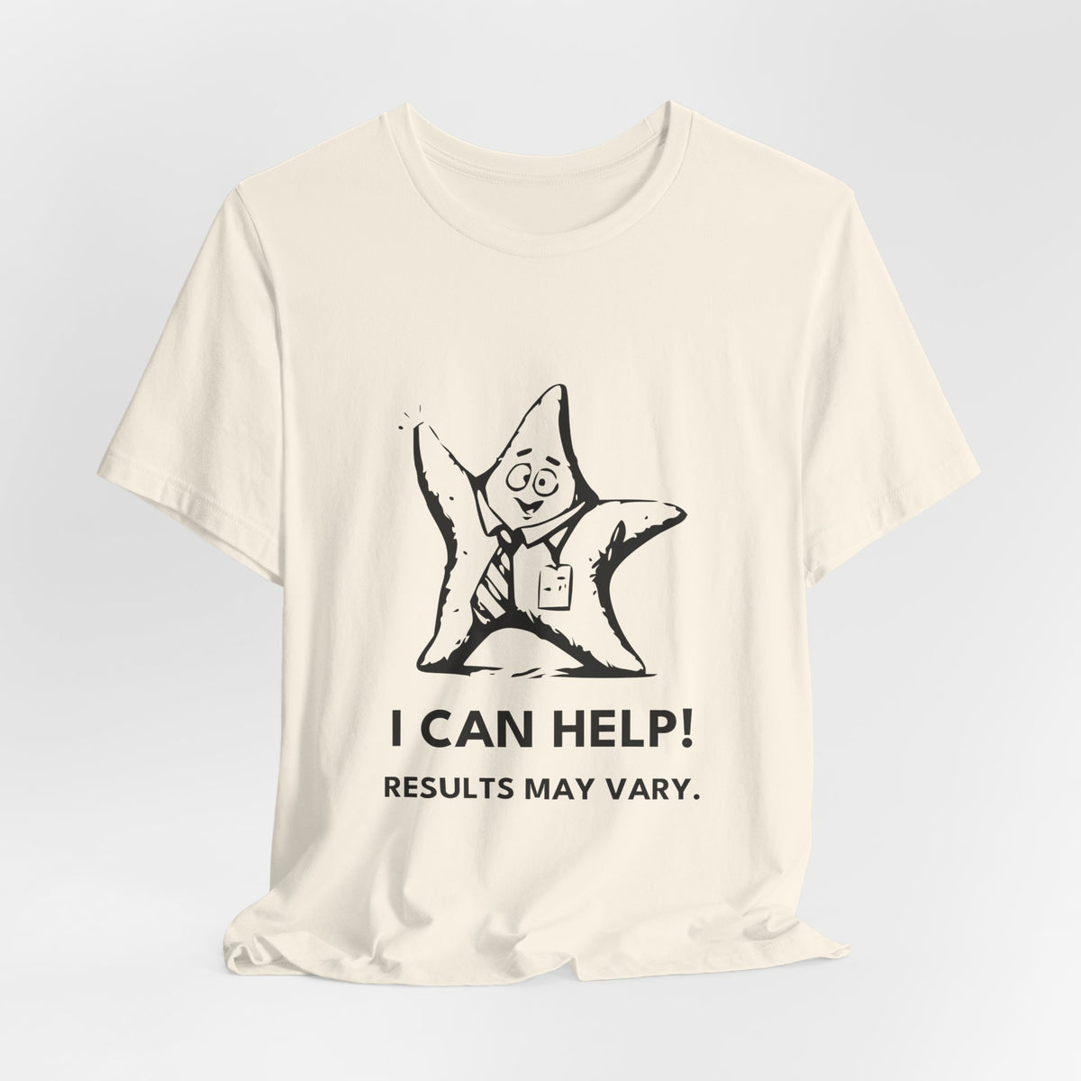 Oops Starfish — I CAN HELP! RESULTS MAY VARY. Tee