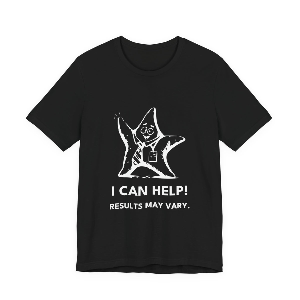 Oops Starfish — I CAN HELP! RESULTS MAY VARY. Tee