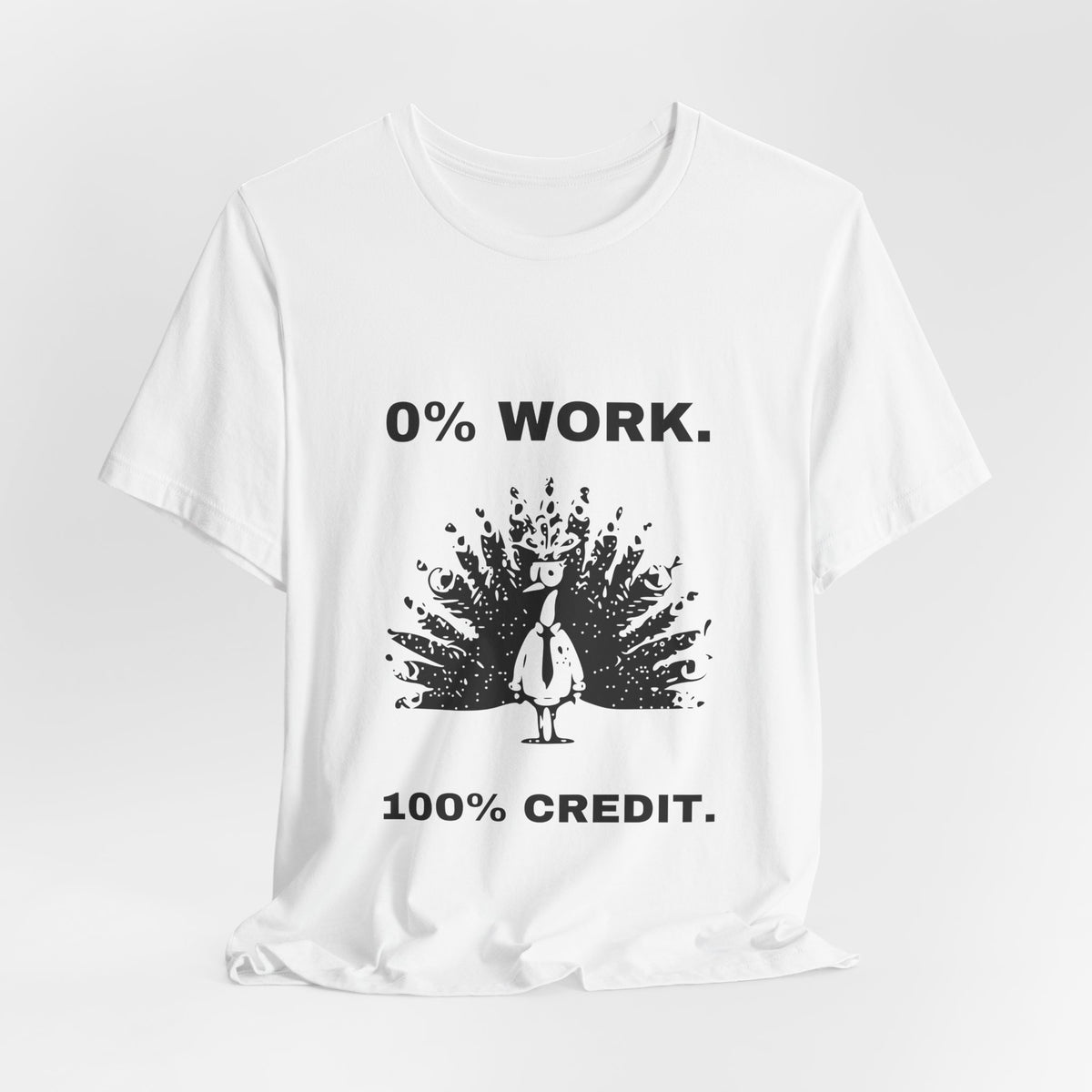 Gloryhog Peacock — 0% WORK. 100% CREDIT. Tee