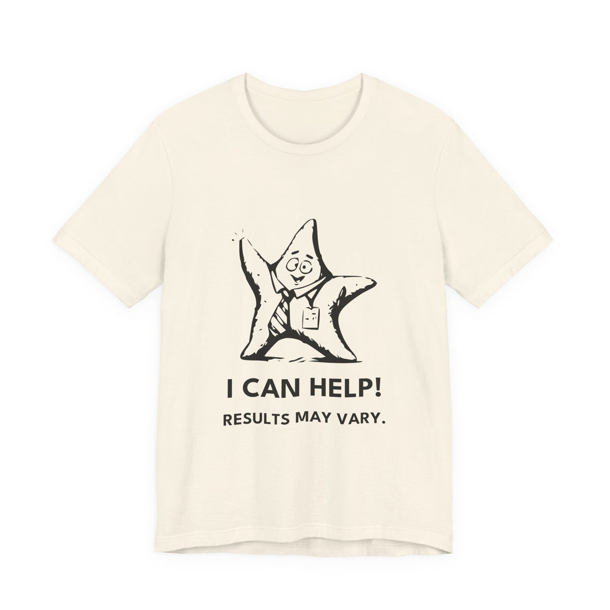 Oops Starfish — I CAN HELP! RESULTS MAY VARY. Tee