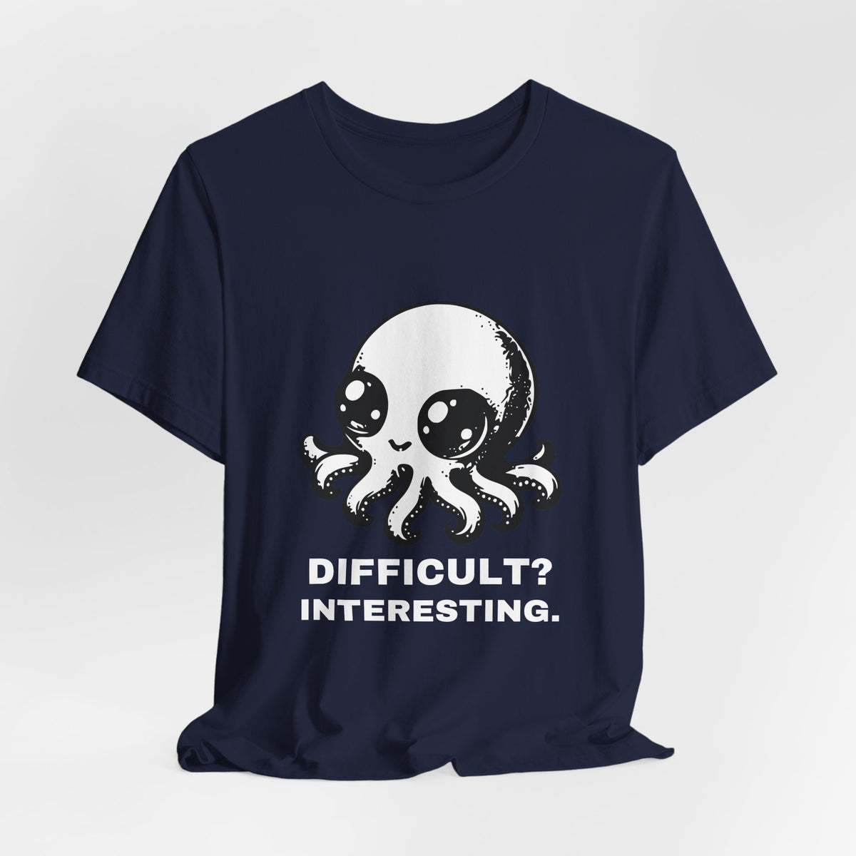 Super Octopus — DIFFICULT? INTERESTING. Tee