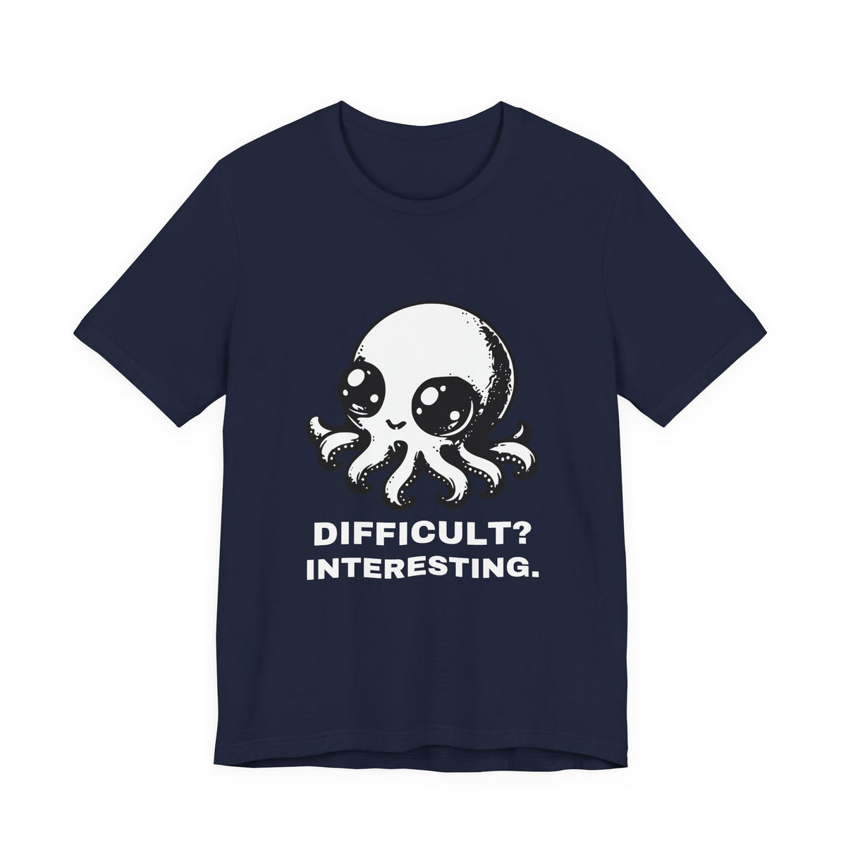 Super Octopus — DIFFICULT? INTERESTING. Tee