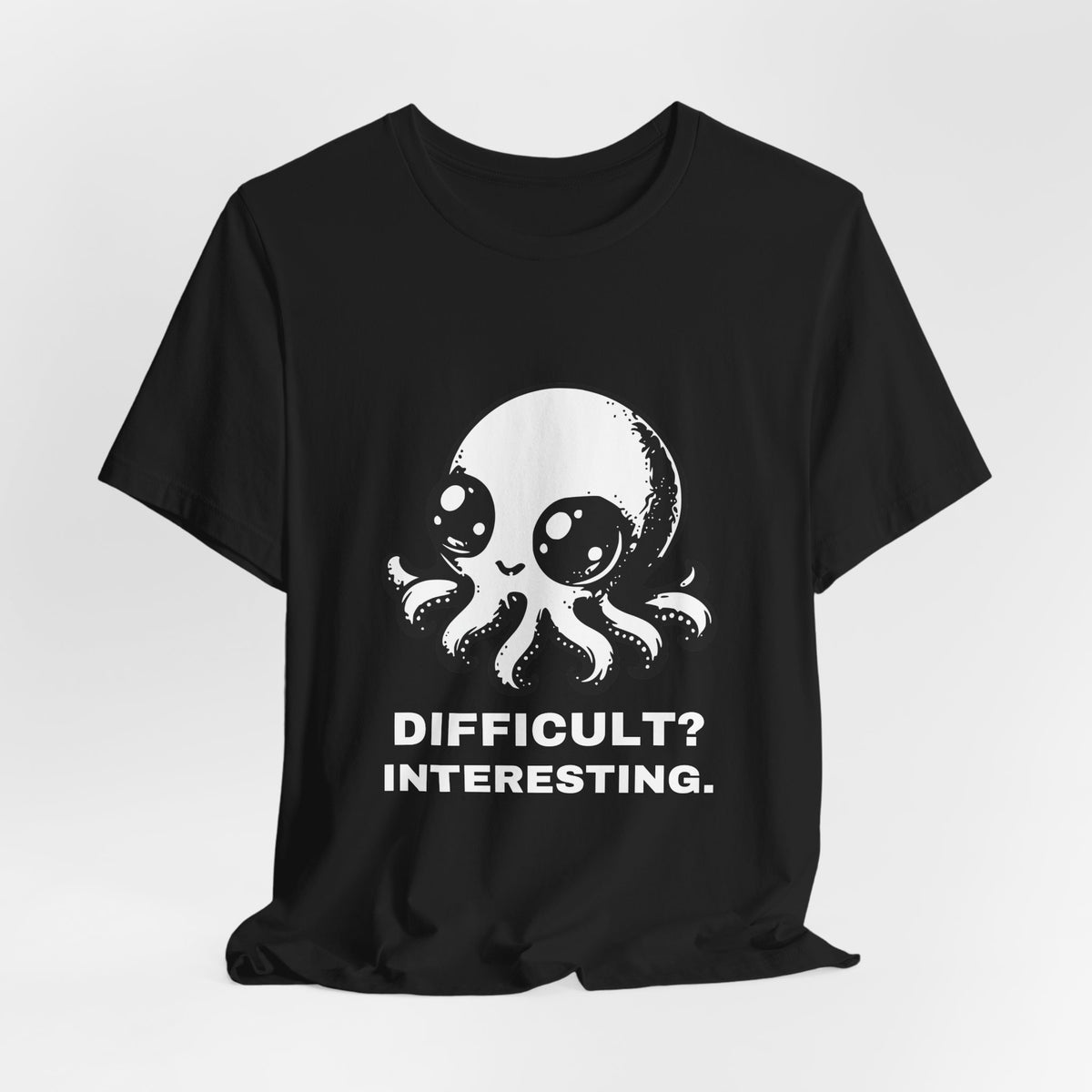 Super Octopus — DIFFICULT? INTERESTING. Tee