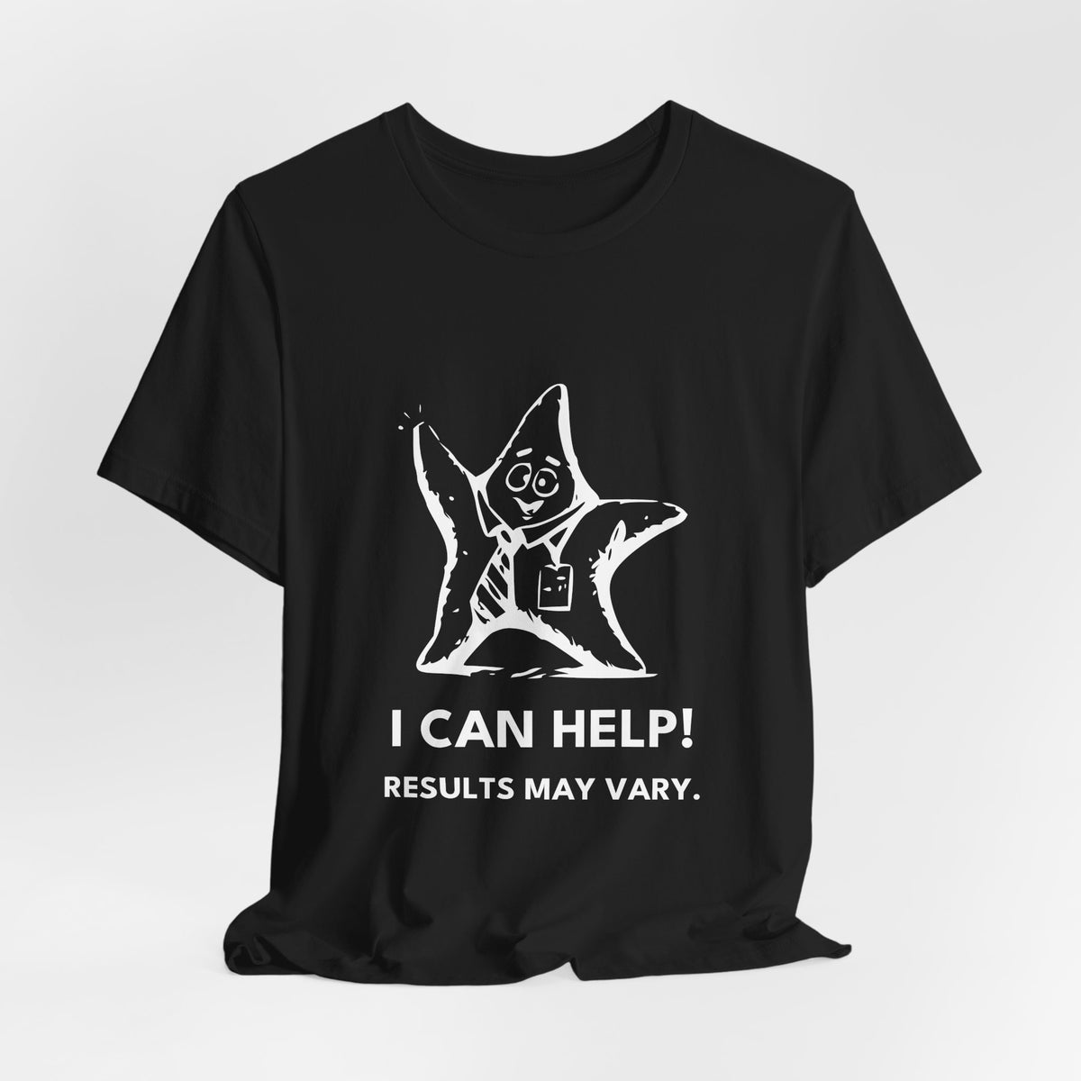 Oops Starfish — I CAN HELP! RESULTS MAY VARY. Tee