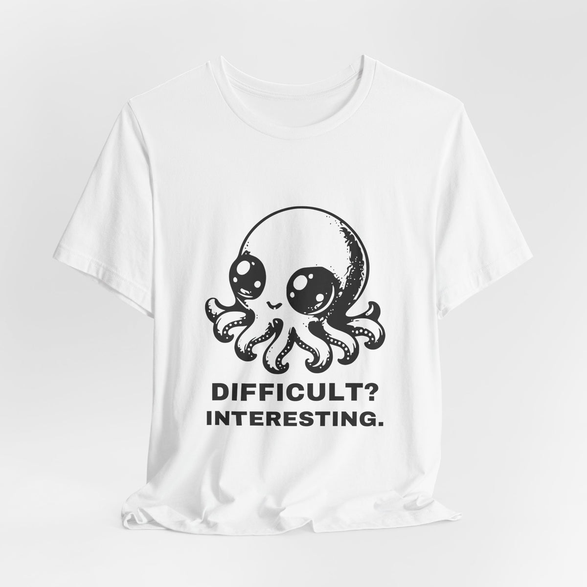 Super Octopus — DIFFICULT? INTERESTING. Tee