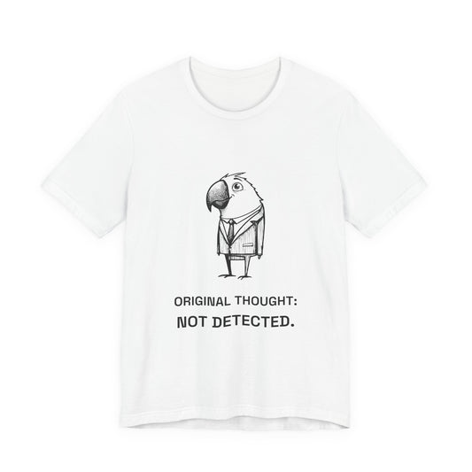 Copycat Parrot — ORIGINAL THOUGHT: NOT DETECTED. Tee