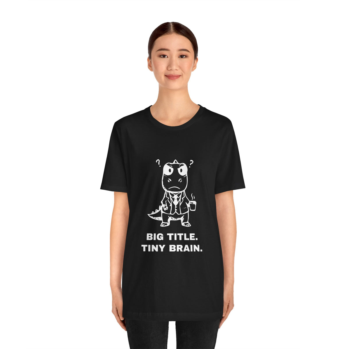 Executive T-Rex — BIG TITLE. TINY BRAIN. Tee