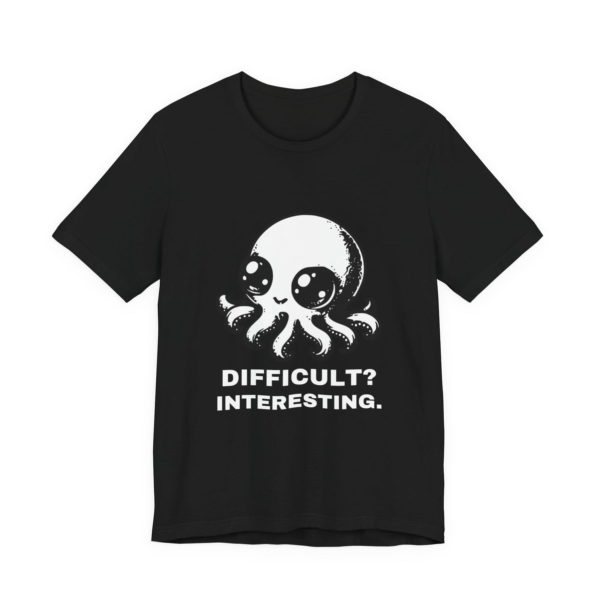 Super Octopus — DIFFICULT? INTERESTING. Tee