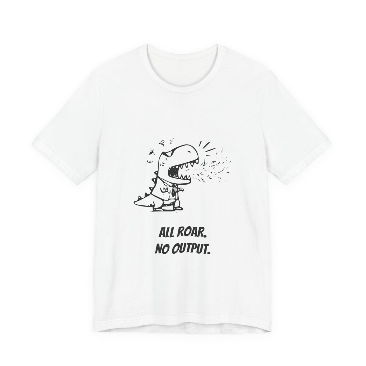 Executive T-Rex — ALL ROAR. NO OUTPUT. Tee