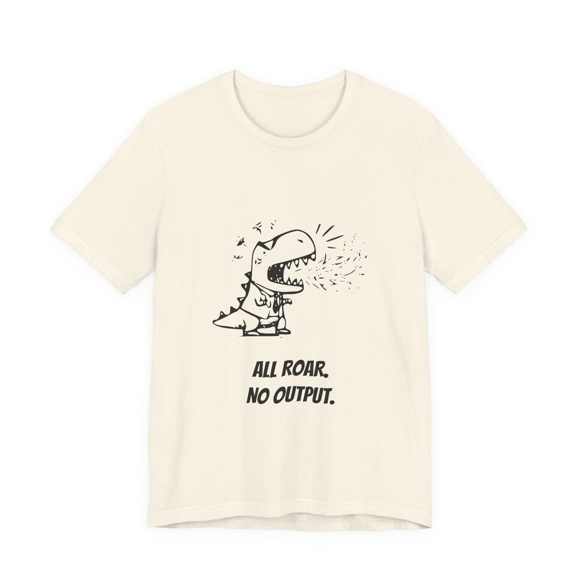 Executive T-Rex — ALL ROAR. NO OUTPUT. Tee