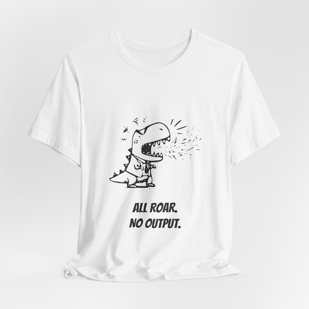 Executive T-Rex — ALL ROAR. NO OUTPUT. Tee