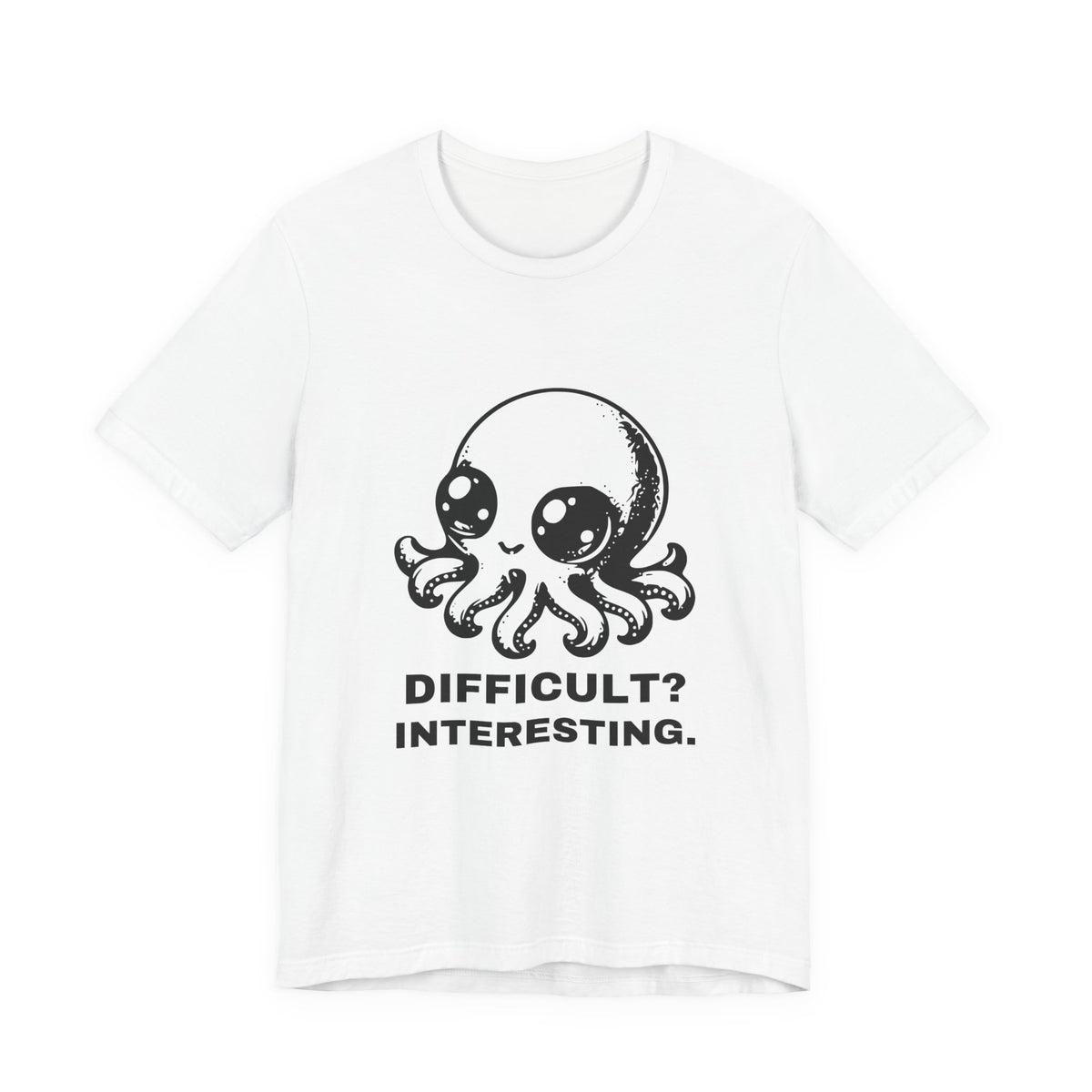 Super Octopus — DIFFICULT? INTERESTING. Tee