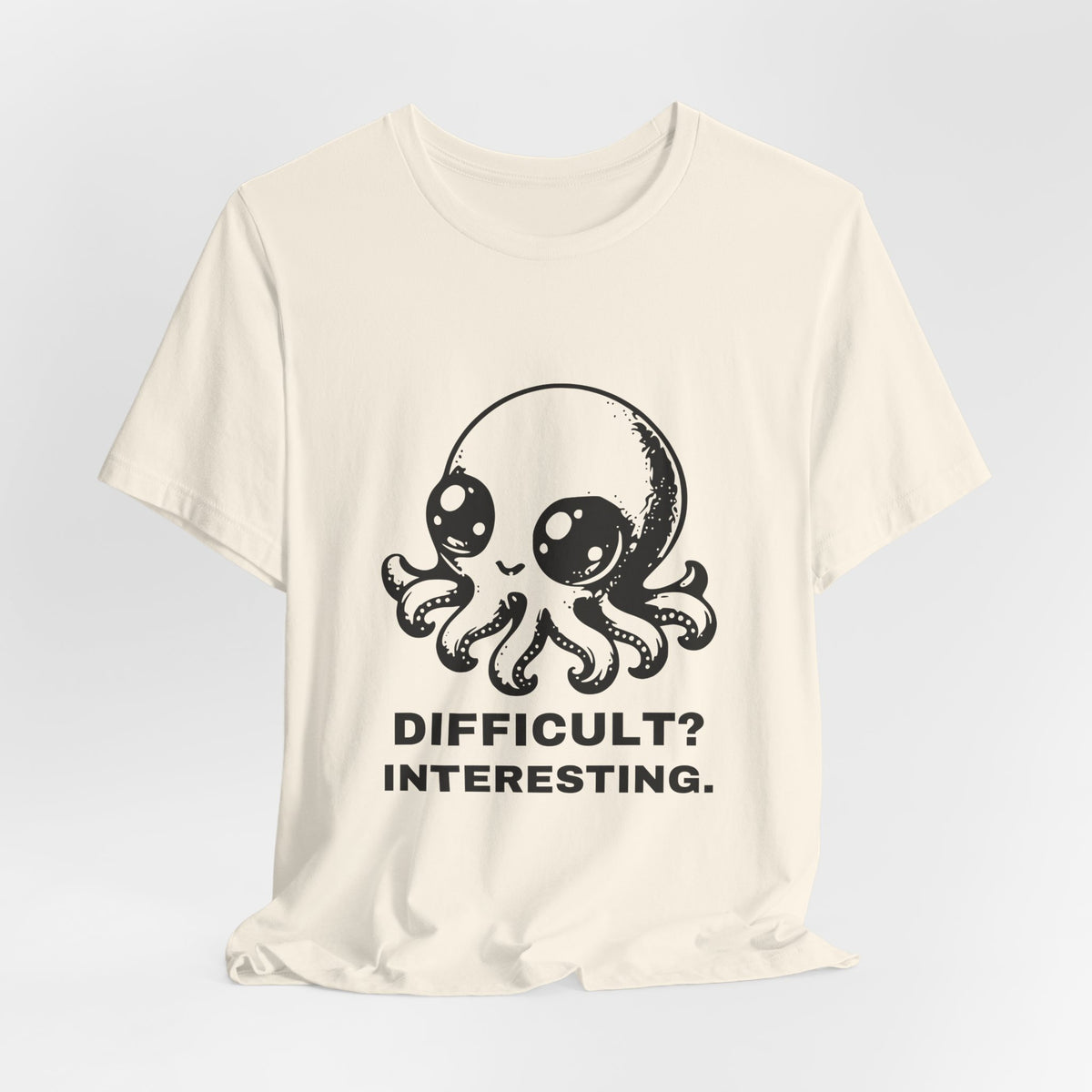 Super Octopus — DIFFICULT? INTERESTING. Tee