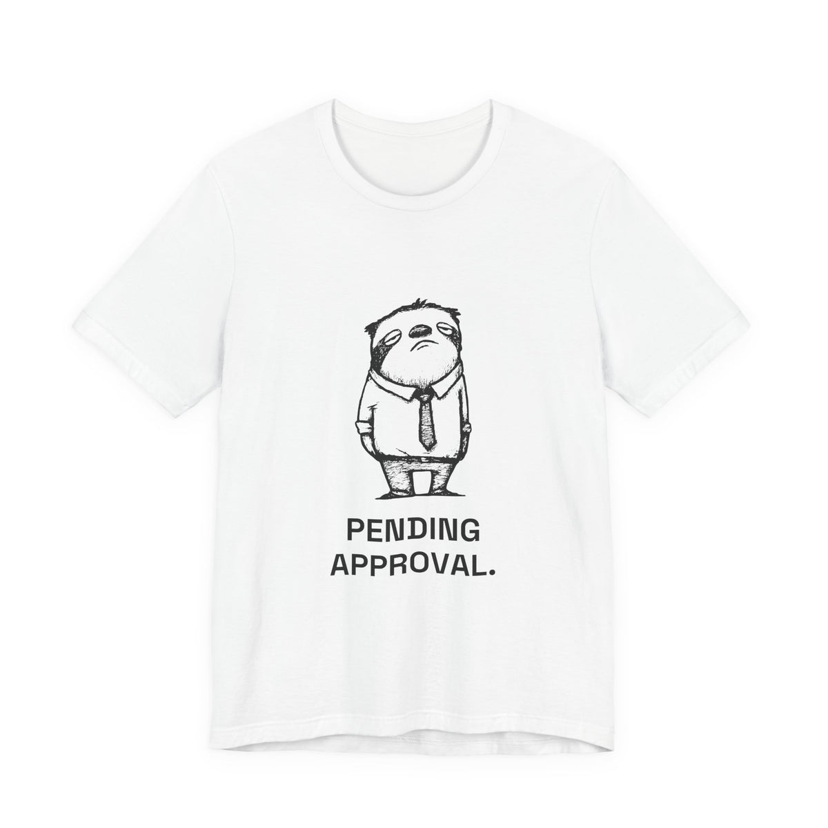 Approval Sloth — PENDING APPROVAL. Tee